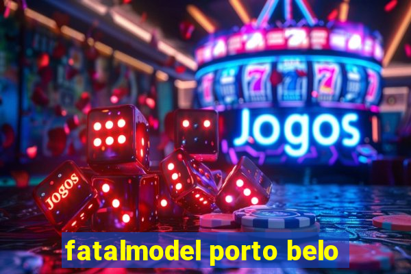 fatalmodel porto belo